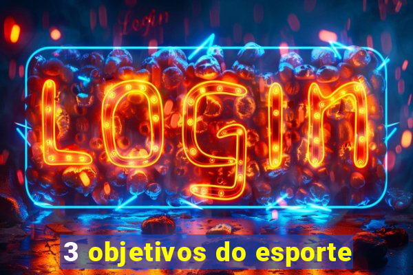 3 objetivos do esporte